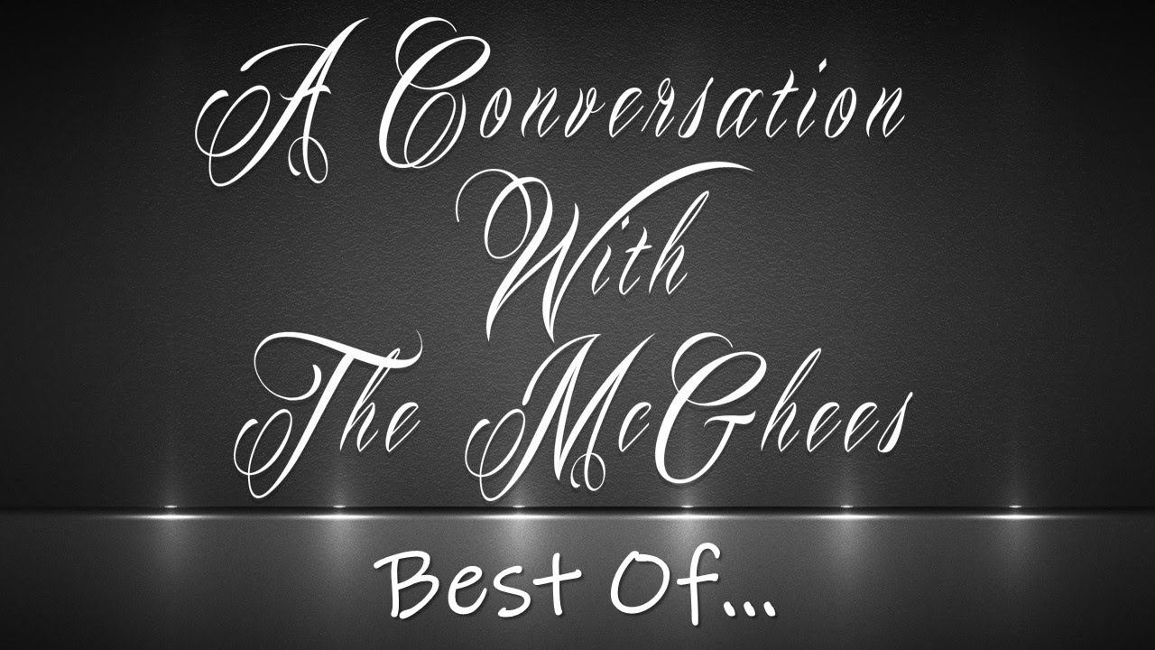 The Best Of..."A Conversation With The McGhees" - September 20th