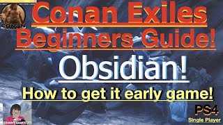 Obsidian early game! Conan Exiles Beginners Guide 2022
