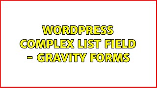 Wordpress: Complex List Field - Gravity Forms