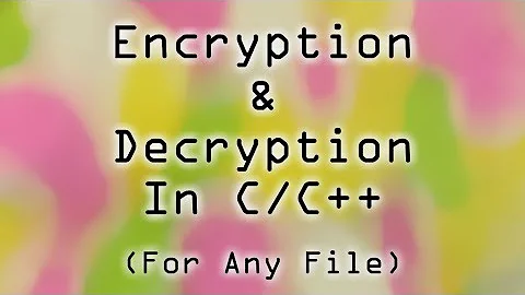 How to Encrypt & Decrypt files with a CUSTOM key in C/C++ || Encryption & Decryptinon