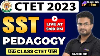 CTET 2023 | SOCIAL STUDIES | SST PEDAGOGY | CTET SST | DANISH SIR | @teachingpariksha
