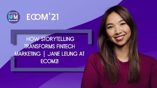 How Storytelling Transforms Fintech Marketing | Jane Leung at Ecom21