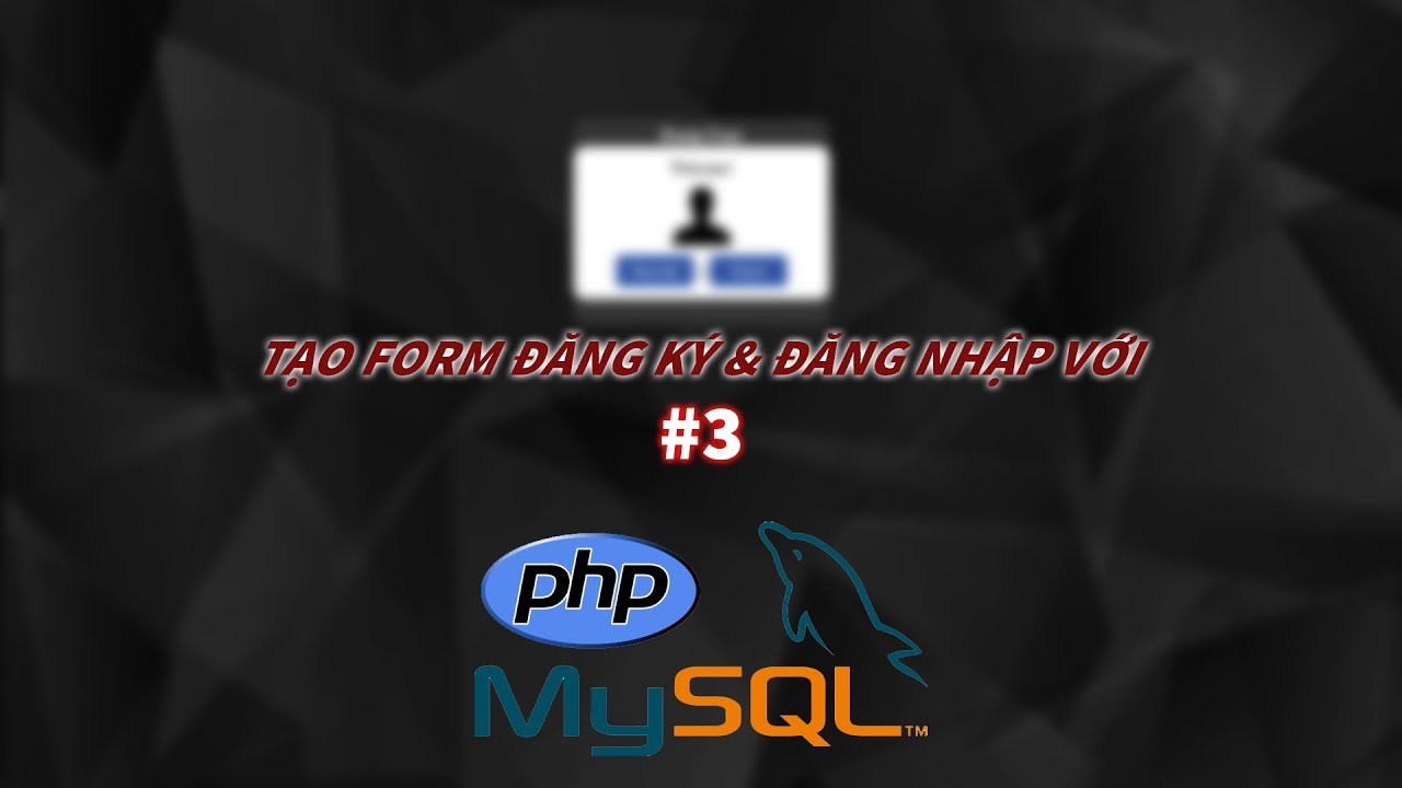 [Tutorial] Hướng dẫn tạo Form với PHP & MySQL #3: Tạo cơ sở dữ liệu và viết PHP cho form đăng ký