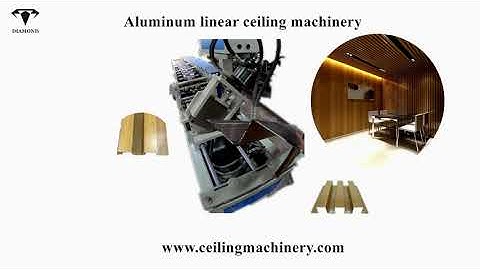 aluminum ceiling machine  aluminum linear ceiling machine. DIAMOND TECH .professional manufacturer