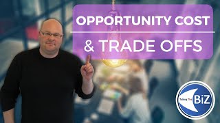 A level Business Revision - Opportunity Cost & Trade Offs