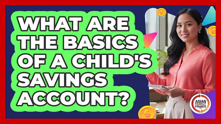 What Are The Basics Of A Child's Savings Account?