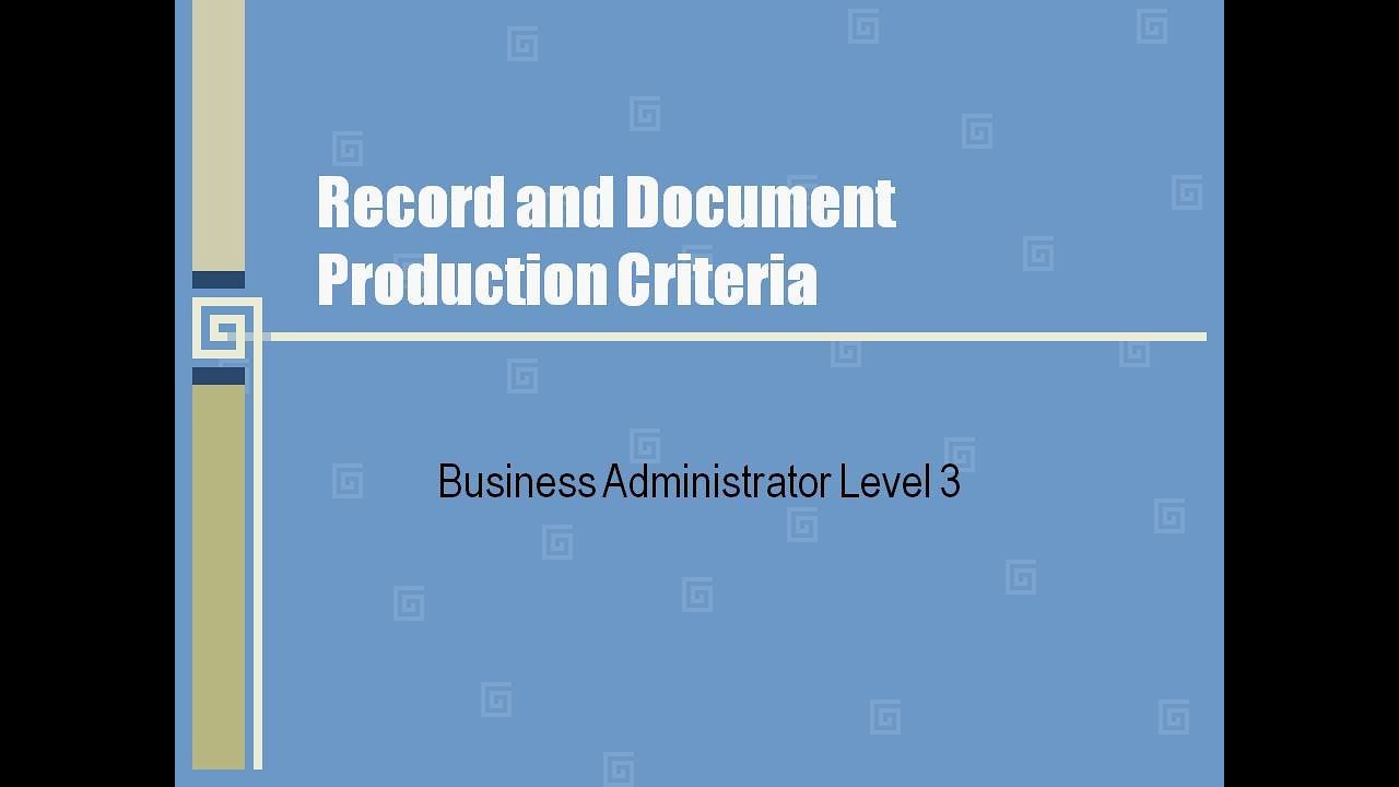 Record and Document Production Criteria | Business Admin Level 3 ...