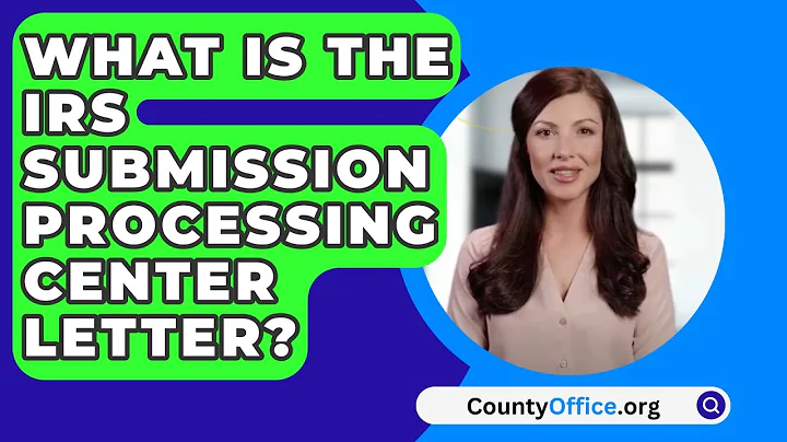 What Is The IRS Submission Processing Center Letter? - CountyOffice.org