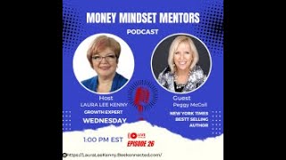 # 27, Jan 17, 2024 Money Mindset Mentors with Laura Lee & Guest Peggy McColl
