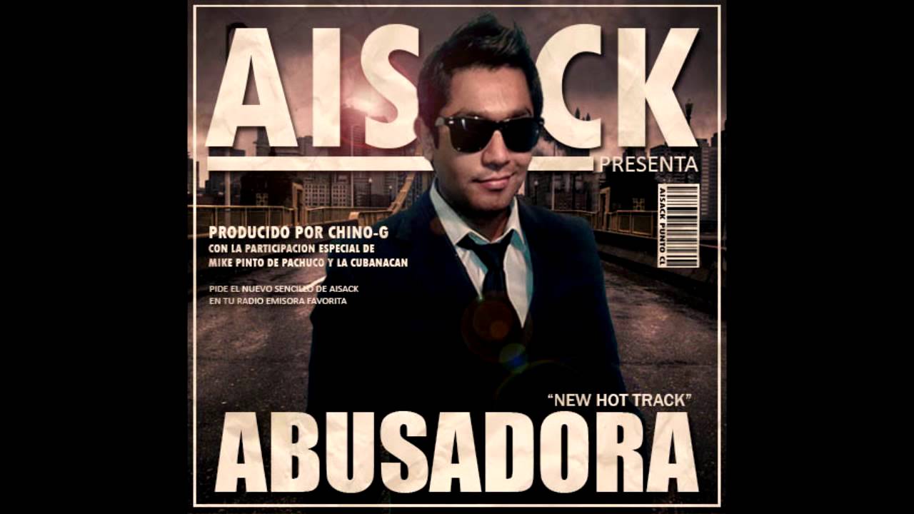 Aisack - Abusadora Ft. Cubanacan (Hit 2013)