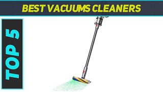 Top 5 Best Vacuums Cleaners 2024
