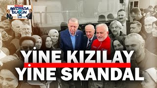 Kızılay'dan yeni skandal | #CANLI Medyada Bugün