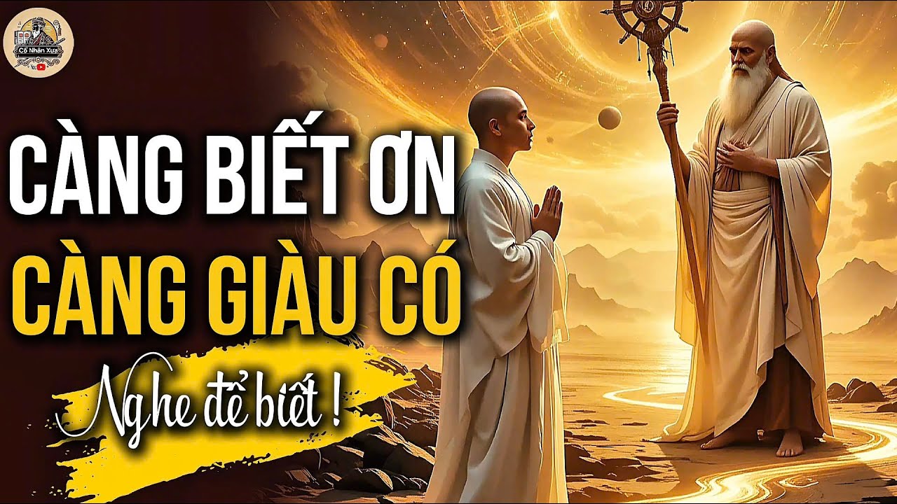 Outline Video CÀNG BIẾT ƠN, CÀNG GIÀU CÓ - CÀNG OÁN TRÁCH, CÀNG NGHÈO KHỔ | CỔ NHÂN XƯA