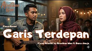 Fiersa Besari - Garis Terdepan (Cover Akustik) by Akustikan Wae ft. Bara & Senja | Lagu Friendzone