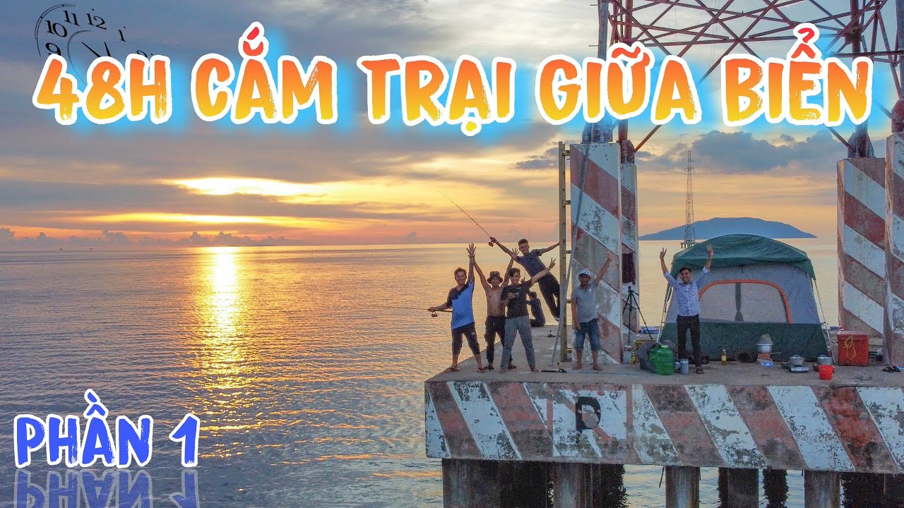 Thử Thách 48h Cắm Trại Giữa Biển Tự Kiếm Đồ Ăn l P1