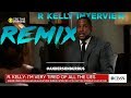R Kelly Interview [ANDERSON BURRUS REMIX]