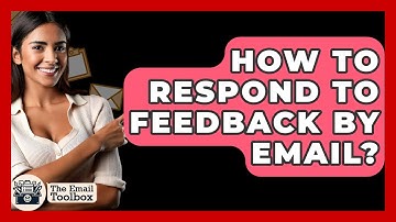 How To Respond To Feedback By Email? - TheEmailToolbox.com
