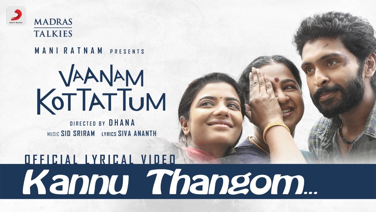 Vaanam Kottattum   Kannu Thangom Lyric  Mani Ratnam Dhana  Sid Sriram