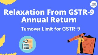 Relaxation From GSTR-9 Annual Return for fy 17-18 & 18-19 optional for taxpayer and limit for GSTR9 Update
