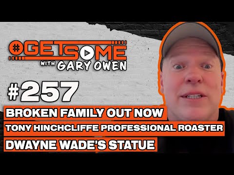 Broken Family Out Now, Tony Hinchcliffe Pro Roaster, D Wade Statue | w/ Gary Owen 257