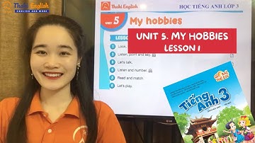 HỌC TIẾNG ANH LỚP 3 - Unit 5 - Lesson 1. My hobbies (Global success) - Thaki English