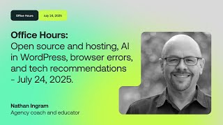 Office Hours: Open source &amp; hosting, AI in WP, browser errors, &amp; tech recs - July 24, 2025