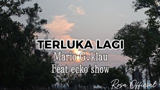Terluka Lagi  Mario Gklau Feat Ecko Show  Lirik Lagu