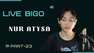 Live Bigo Nur Atysa Part 23, Vocalnya Beda Bos, Merdu Dan Tinggi