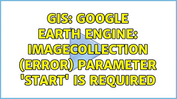 GIS: Google Earth Engine: ImageCollection (Error) Parameter 