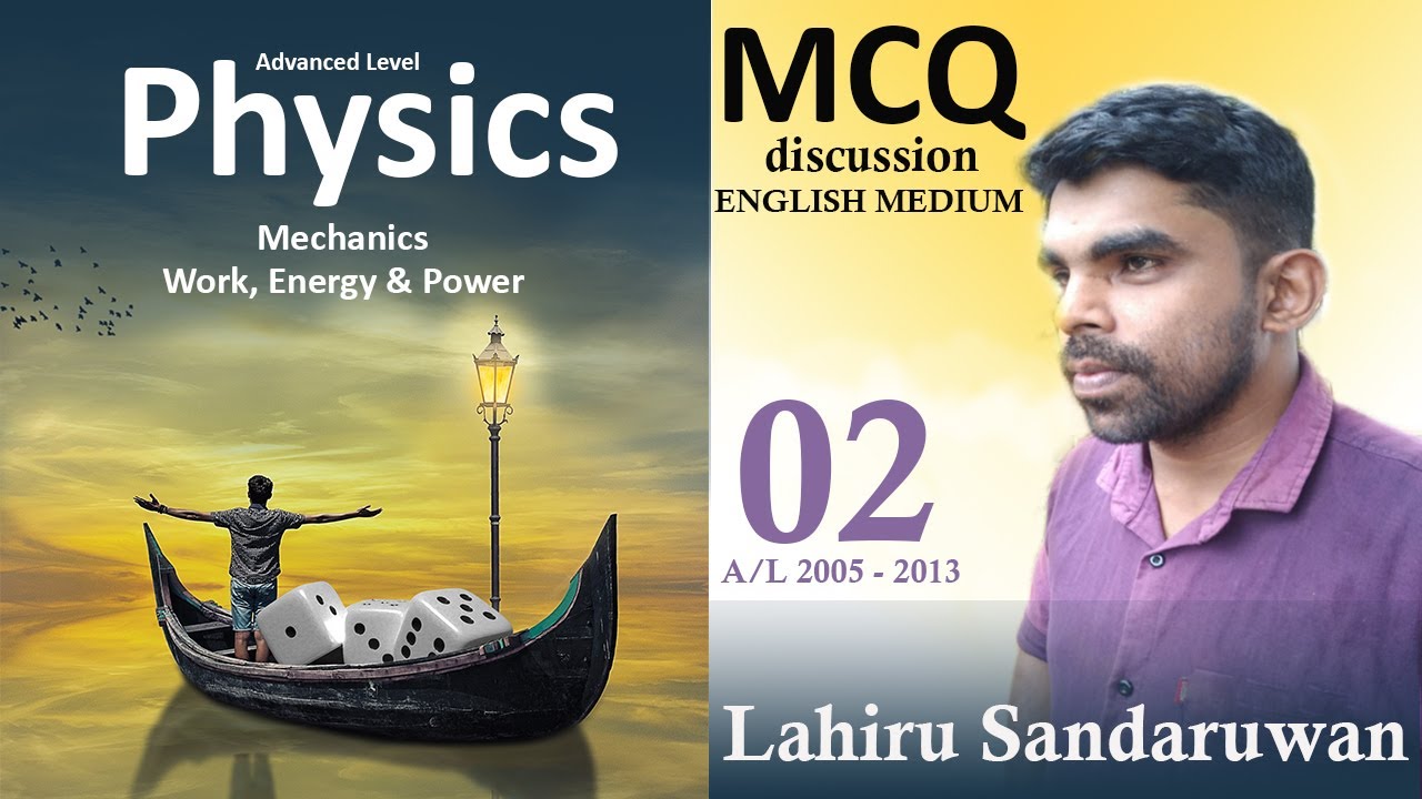 Physics| Mechanics| Work, Energy & Power 02| MCQ Discussion| A/L 2005-   2013| English Medium