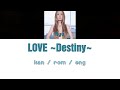 [浜崎あゆみ] Ayumi Hamasaki - LOVE ~Destiny~ [Color Coded Lyrics/Kan/Rom/Eng]