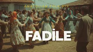 Fadile - Anatolian Folk Mix