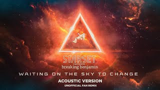 STARSET ft. Breaking Benjamin - Waiting on the Sky to Change (ACOUSTIC VERSION) (Unofficial)