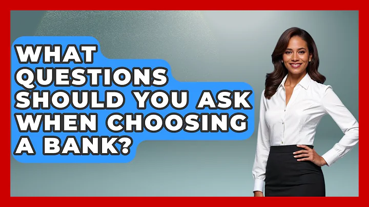What Questions Should You Ask When Choosing A Bank? - Real Life Curriculum