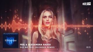 DJ Feel \u0026 Alexandra Badoi - Did We Feel (ReOrder Remix)