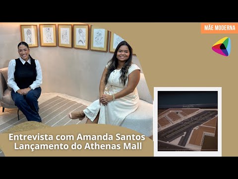 Entrevista com Amanda Santos e cobertura do lançamento de vendas do Athenas Mall | Mãe Moderna