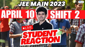 JEE Main 2023: 10th Apr - Shift 2 | First Reaction from Students | #jee2023 | Unacademy JEE