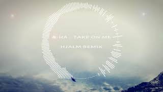 a-ha - Take On Me (Hjalm Remix)
