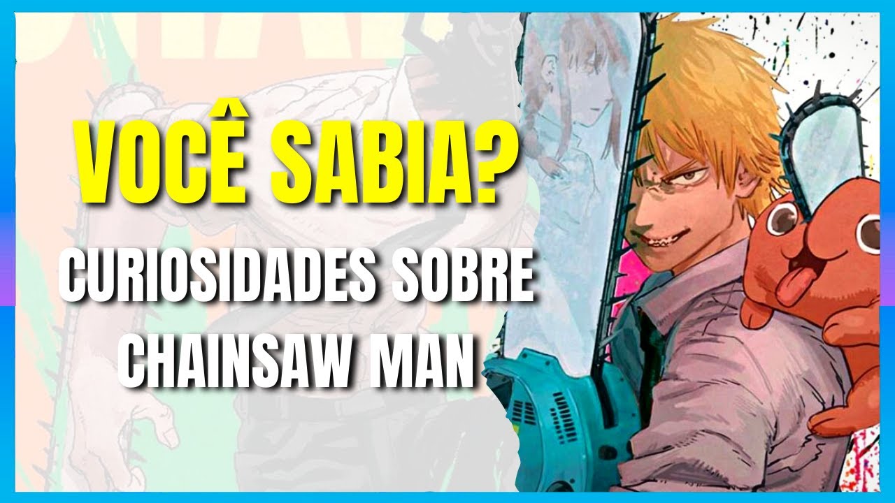 Chainsaw Man  Você Sabia Anime