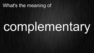 What's the meaning of complementary, How to pronounce complementary