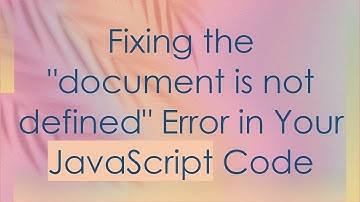 Fixing the "document is not defined" Error in Your JavaScript Code