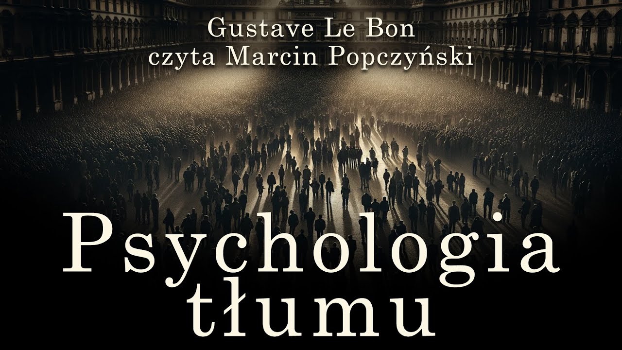 Psychologia tłumu - Gustave Le Bon | czyta Marcin Popczyński