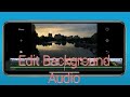 How to Edit Background Audio in your smartphone.[Bengali] How to manual.