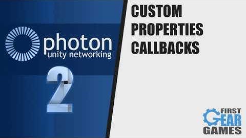 Photon Networking 2 - Custom Properties Callbacks