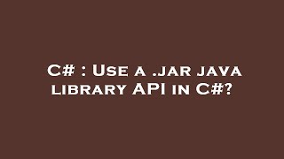 C# : Use a .jar java library API in C#?