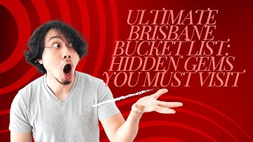 Ultimate Brisbane Bucket List: Hidden Gems You Must Visit