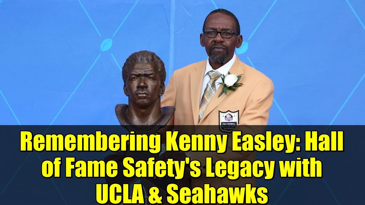 Remembering Kenny Easley: Hall of Fame Safety's Legacy with UCLA & Seahawks | NFL Legend Dies at 66