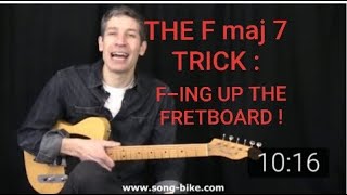 THE Fmaj7 TRICK: F-ING UP THE FRETBOARD!