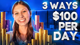 Top 3 Ways to Make  100 Per Day as a Broke Individual