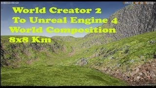 4. World Creator 2 To Unreal Engine World Composition ( 8x8Km ): Import Tiles